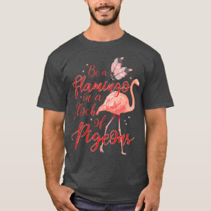Funny Quote Zoo Animals Tropic Flamingo T-Shirt