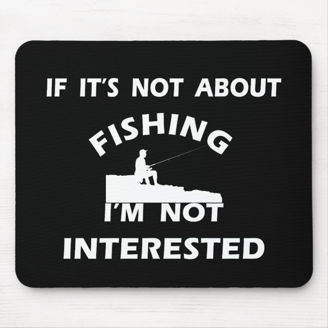 funny quotes about fishing lovers mouse pad (Front)