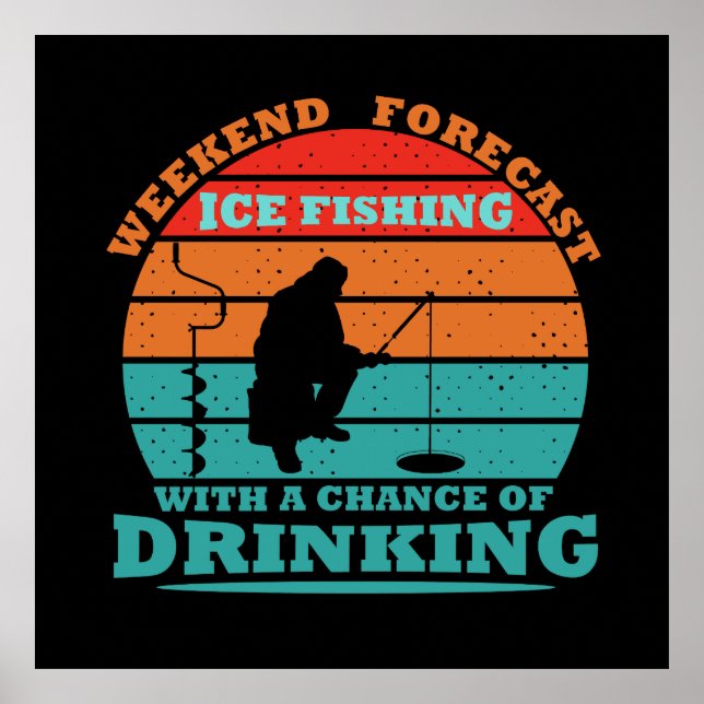 funny quotes about ice fishing and drinking lovers poster (Front)