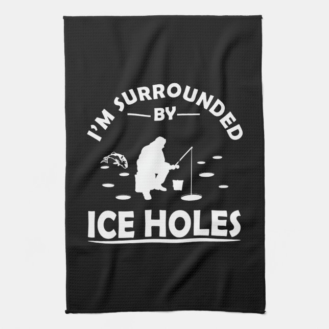 funny quotes about ice fishing lovers tea towel (Vertical)