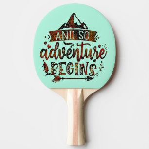 Funny Quotes, And So The Adventure Begins, Ping Po Ping Pong Paddle