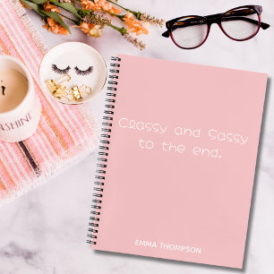 Funny quotes Classy & Sassy To The End Pink Custom Notebook