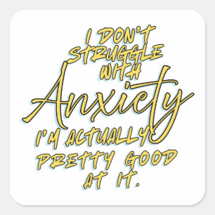 FUNNY QUOTES FOR ANXIETY SQUARE STICKER