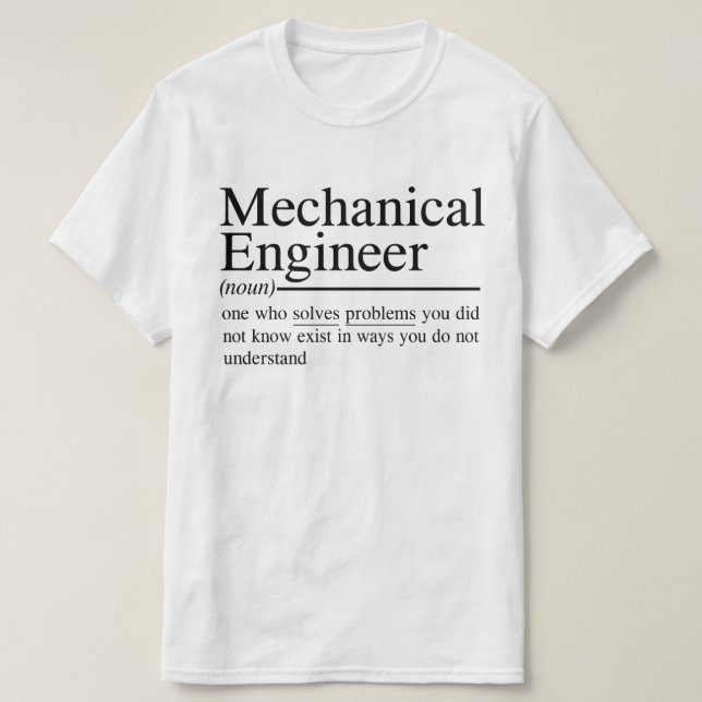 funny quotes for Mechanical Engineer T-Shirt (Design Front)