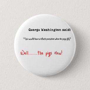 Funny quotes George Washington said 6 Cm Round Badge