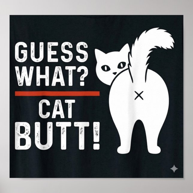 funny quotes: Guess What? Cat BUTT Poster (Front)