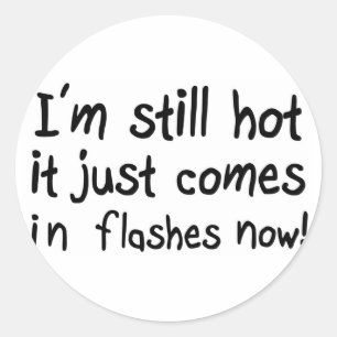 Funny quotes hot flash menopause humour classic round sticker