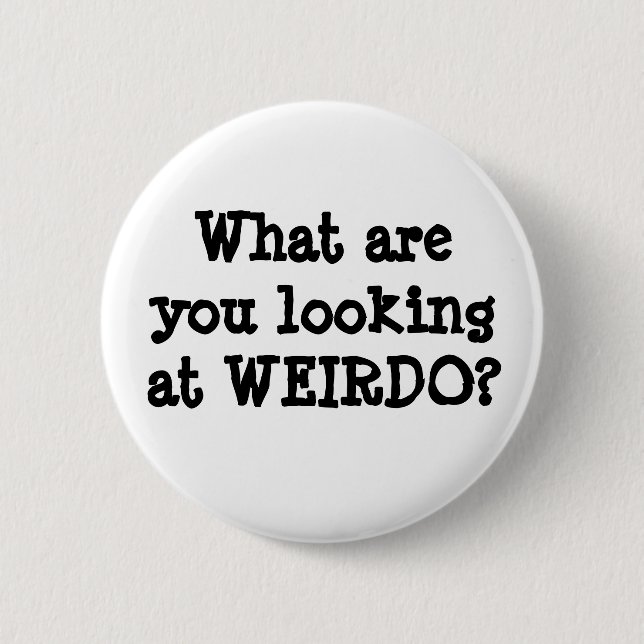 Funny Quotes Humour Weirdo button (Front)