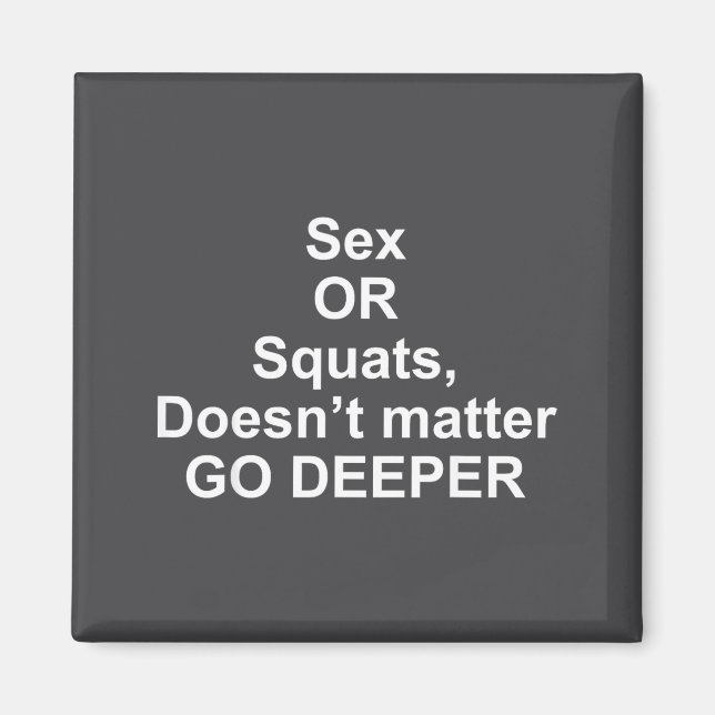 Funny Quotes Or Squats, Doesn’t Go Deeper  Magnet (Front)