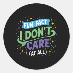 Funny Quotes Statement Laugh Humour Sayings Sarcas Classic Round Sticker