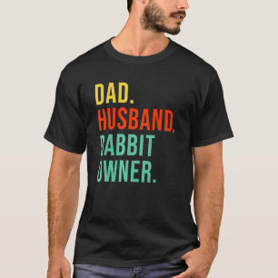 Funny Rabbit Dad Husband Legend Rabbit Owner Fathe T-Shirt