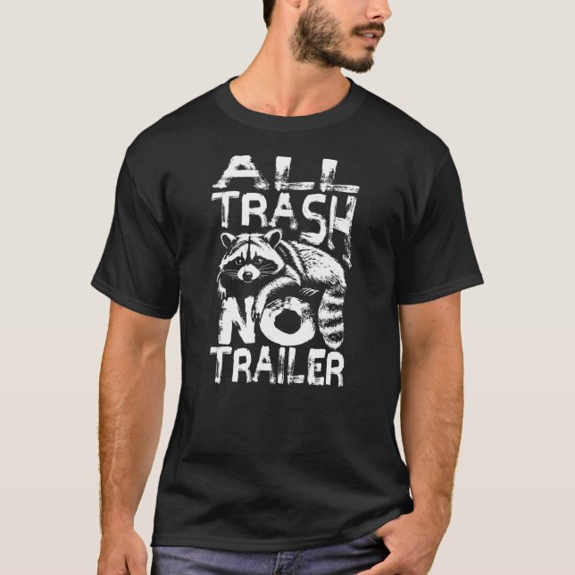 Funny Raccoon All Trash No Trailer Trash Panda Lov T-Shirt (Front)