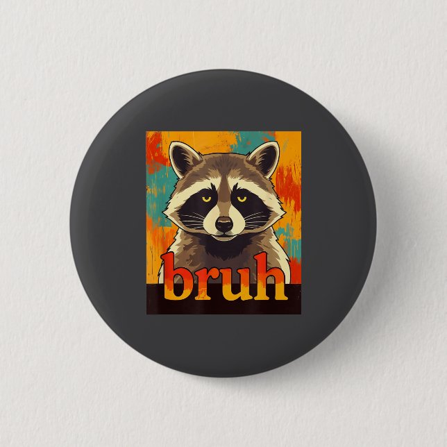 Funny Raccoon Bruh Meme Teens Boys Girls Men Graph 6 Cm Round Badge (Front)