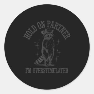 Funny Raccoon Cowboy Hold On Partner I'm Overstimu Classic Round Sticker