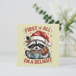 Funny Raccoon First Of All I'm A Delight Christmas Holiday Card