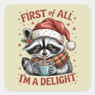 Funny Raccoon First Of All I'm A Delight Christmas Square Sticker