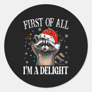 Funny Raccoon First Of All I'm A Delight Merry Chr Classic Round Sticker
