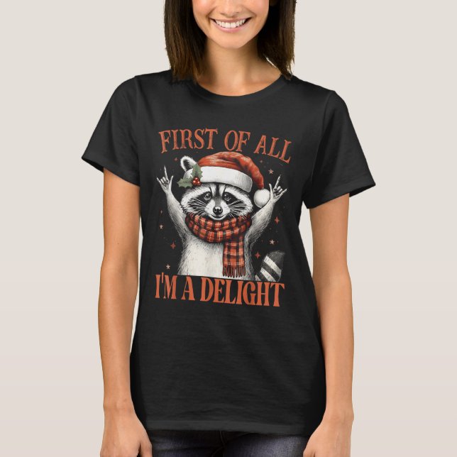 Funny Raccoon First Of All I'm A Delight Merry Chr T-Shirt (Front)