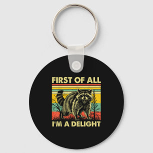 Funny Raccoon First Of All Im A Delight Racoon For Key Ring