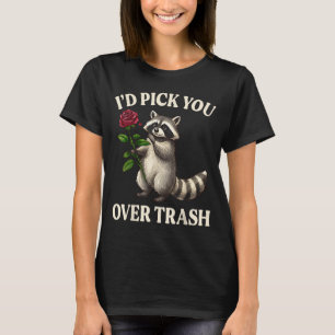 Funny Raccoon I’d Ck You Over Trash Valentines Day T-Shirt