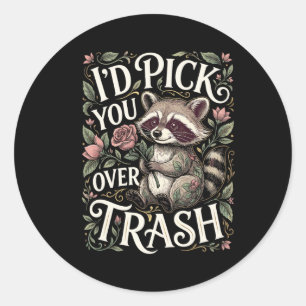 Funny Raccoon I’d Pick You Over Trash Valentine Classic Round Sticker