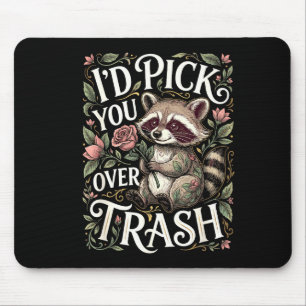 Funny Raccoon I’d Pick You Over Trash Valentine  Mouse Pad