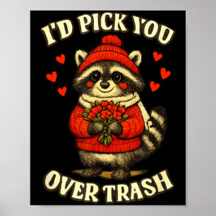 Funny Raccoon I’d Pick You Over Trash Valentines D Poster