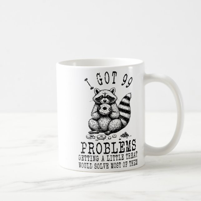 Funny Raccoon, I Got 99 Problems Sarcastic Quotes  Coffee Mug (Right)