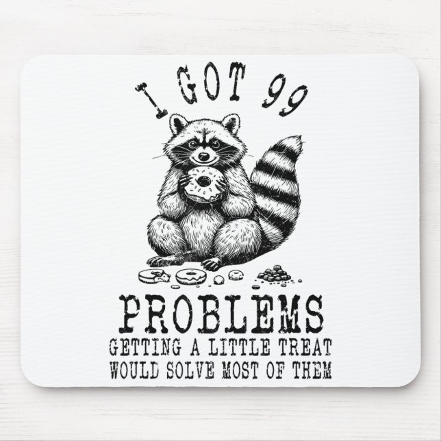 Funny Raccoon, I Got 99 Problems Sarcastic Quotes  Mouse Pad (Front)