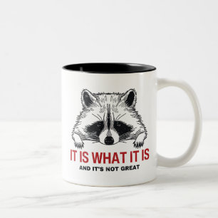 Funny Raccoon It Is What It Is And It's Not Great Two-Tone Coffee Mug