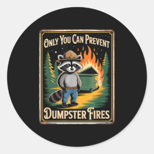 Funny raccoon only you can prevent dumpster fires classic round sticker