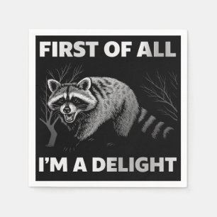 Funny Raccoon Quote - First of All I'm a Delight Napkin