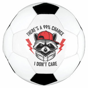 Funny Raccoon There's A 99% Percent Chance I Don’t Soccer Ball