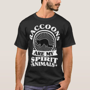 Funny Raccoons are My Spirit Animal ,My Raccoon T-Shirt