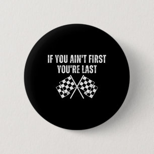 Funny Race Car If You Ain't First You're Last 6 Cm Round Badge