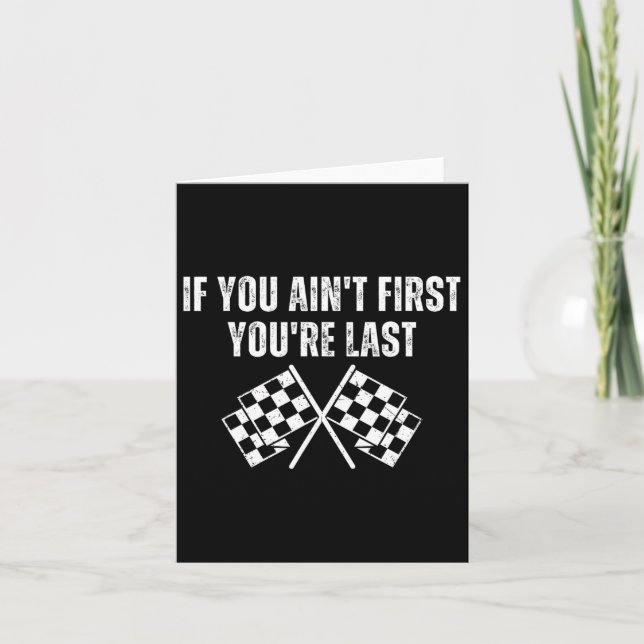 Funny Race Car If You Ain't First You're Last  Card (Front)