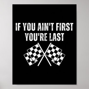 Funny Race Car If You Ain't First You're Last  Poster