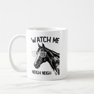 Funny Race Horse T Shirt Watch Me Neigh Neigh T-Sh Coffee Mug