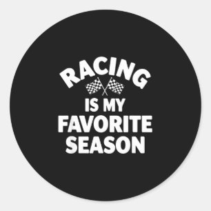 Funny racing my favourite season saying sarcastic  classic round sticker