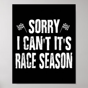 Funny Racing Sayings Sorry I Can't It's Race Seaso Poster