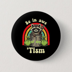 Funny Racoon Autism Awareness Be In Awe Of My tis 6 Cm Round Badge