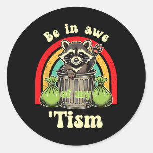 Funny Racoon Autism Awareness Be In Awe Of My tis Classic Round Sticker