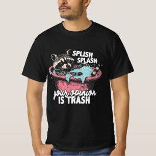 Funny Racoon Bath Art, Splish Splash Trash Opinio T-Shirt