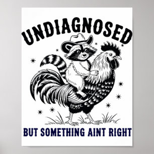 Funny Racoon Chicken Undiagnosed But Something Ai Poster