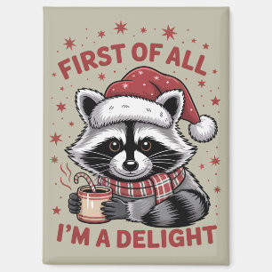 Funny Racoon First Of All I'm A Delight Christmas Magnet