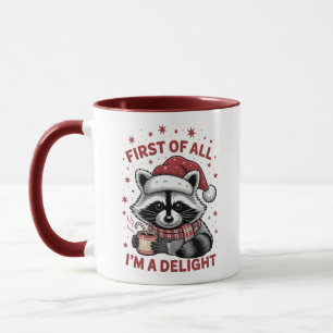 Funny Racoon First Of All I'm A Delight Christmas Mug