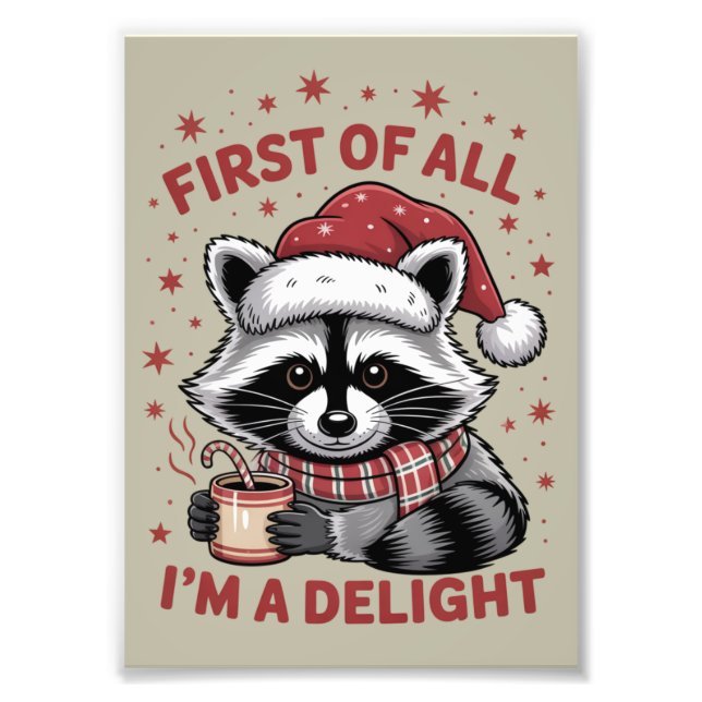 Funny Racoon First Of All I'm A Delight Christmas Photo Print (Front)