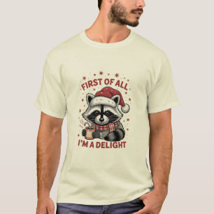 Funny Racoon First Of All I'm A Delight Christmas T-Shirt