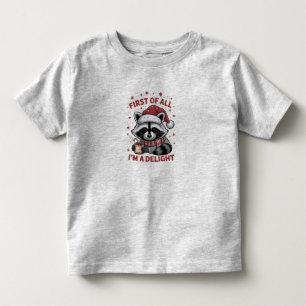 Funny Racoon First Of All I'm A Delight Christmas Toddler T-Shirt