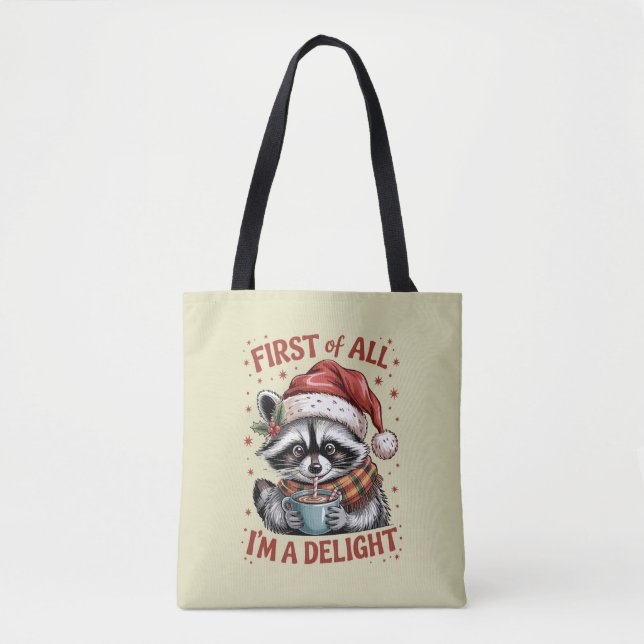 Funny Racoon First Of All I'm A Delight Christmas Tote Bag (Front)